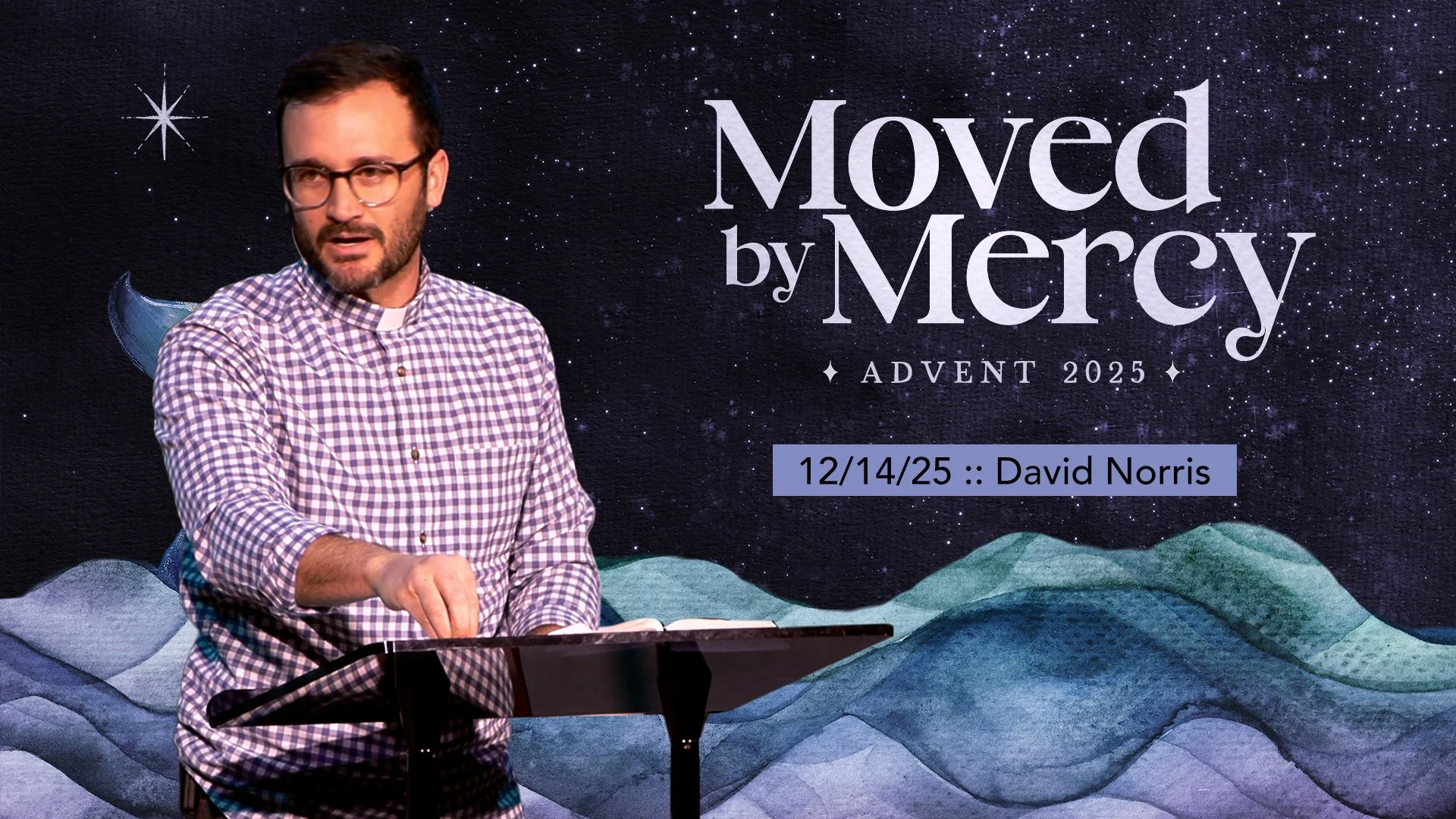 Moved by Mercy :: 12/14/25 :: David Norris