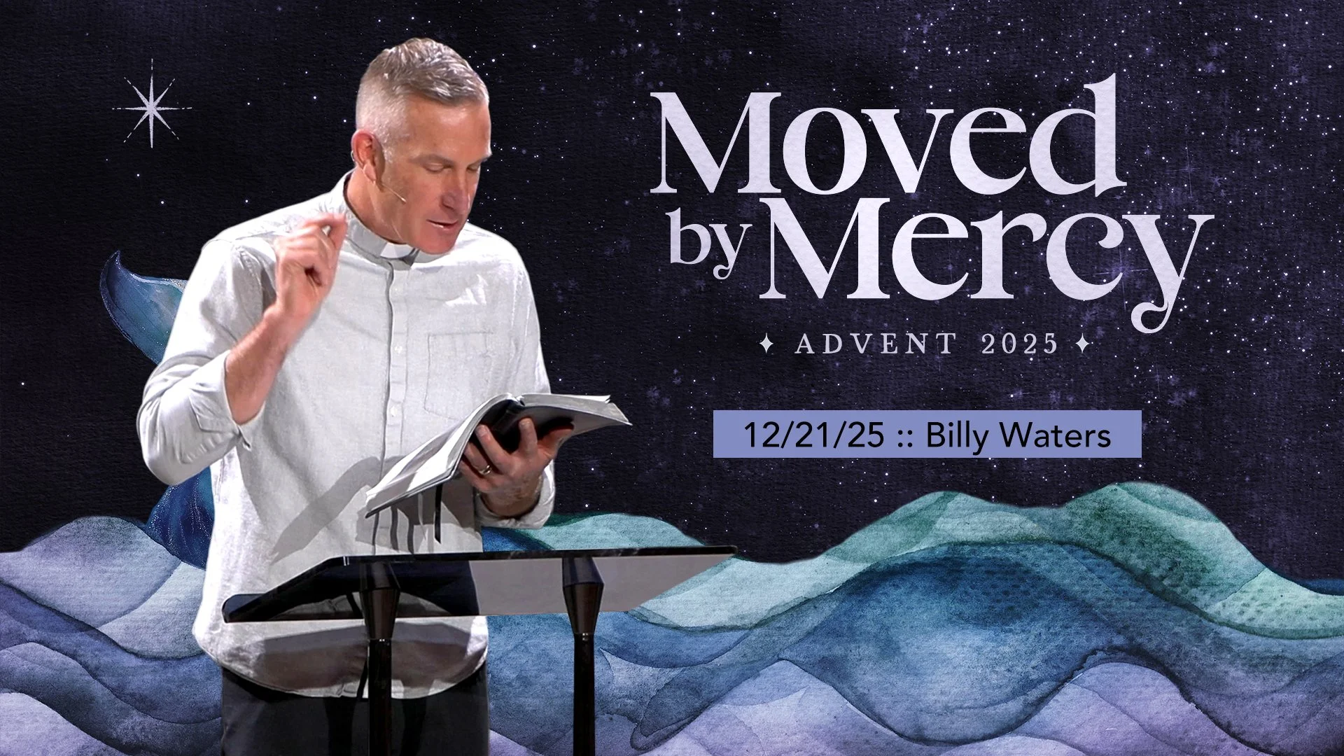 Moved by Mercy :: 12/21/25 :: Billy Waters