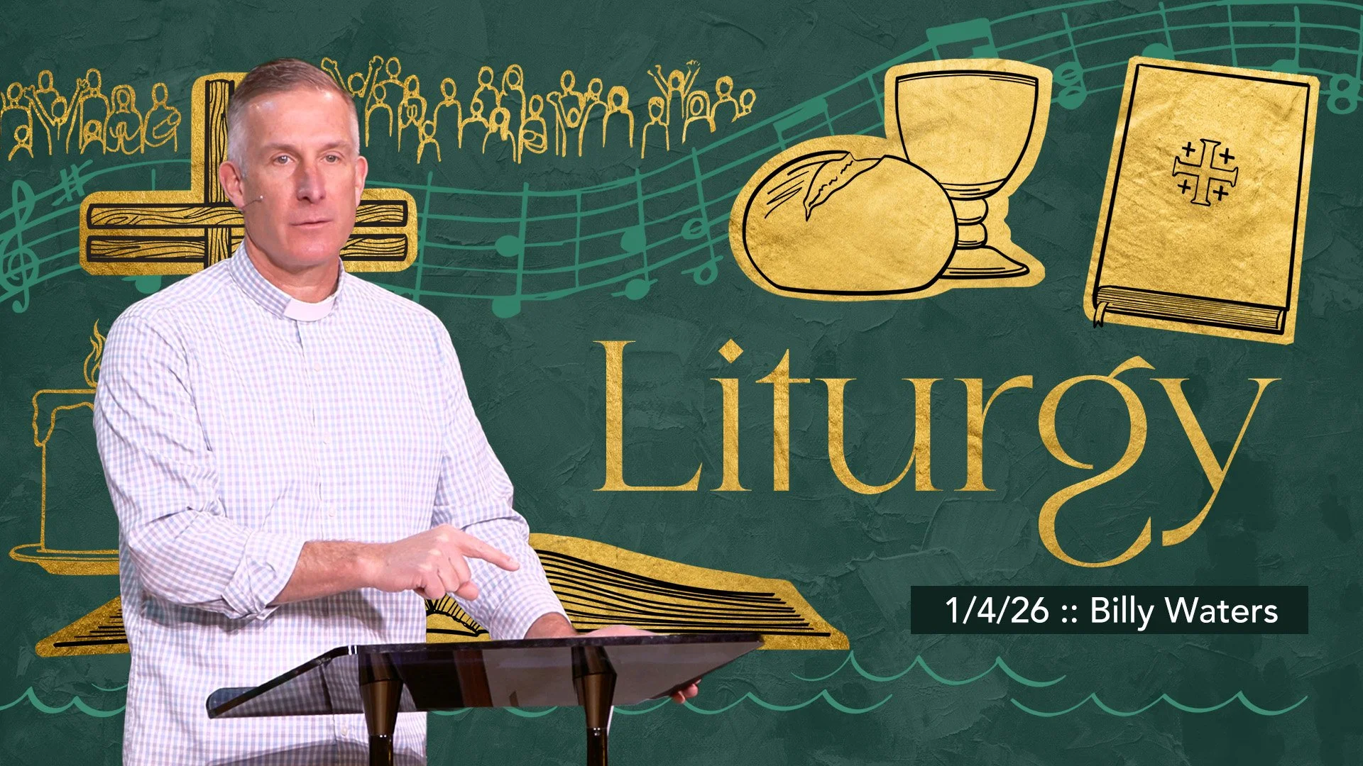 Liturgy :: 1/4/26 :: Billy Waters