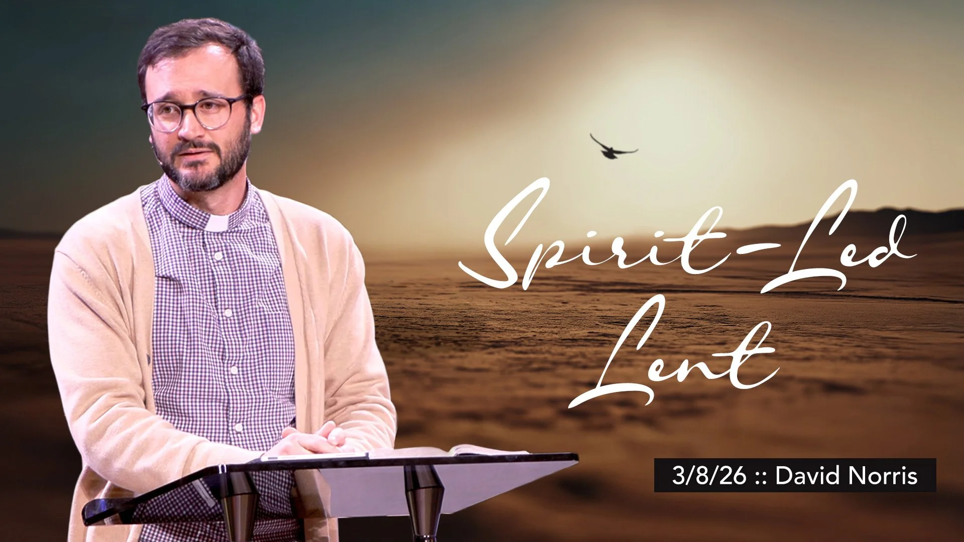 Spirit-Led Lent :: 3/8/26 :: David Norris