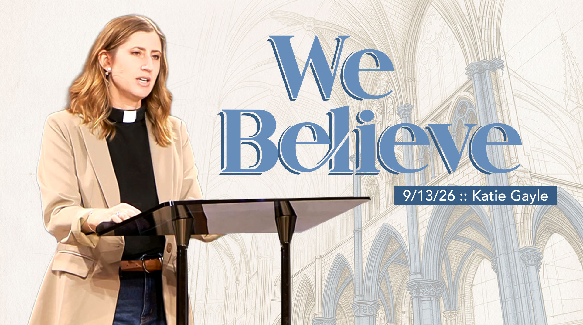 We Believe :: 9/13/26 :: Katie Gayle