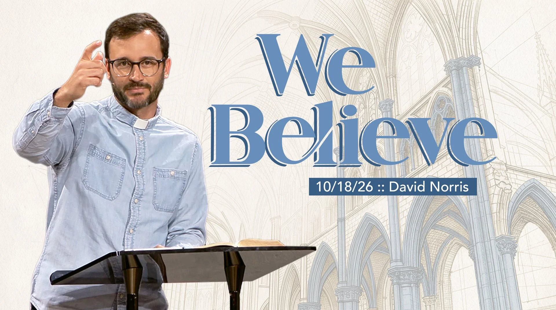 We Believe—The Holy Spirit :: 10/18/26 :: David Norris