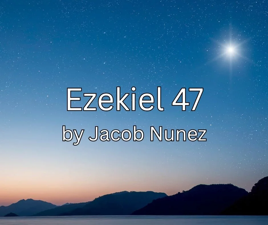 Ezekiel 47 (December 28, 2025)