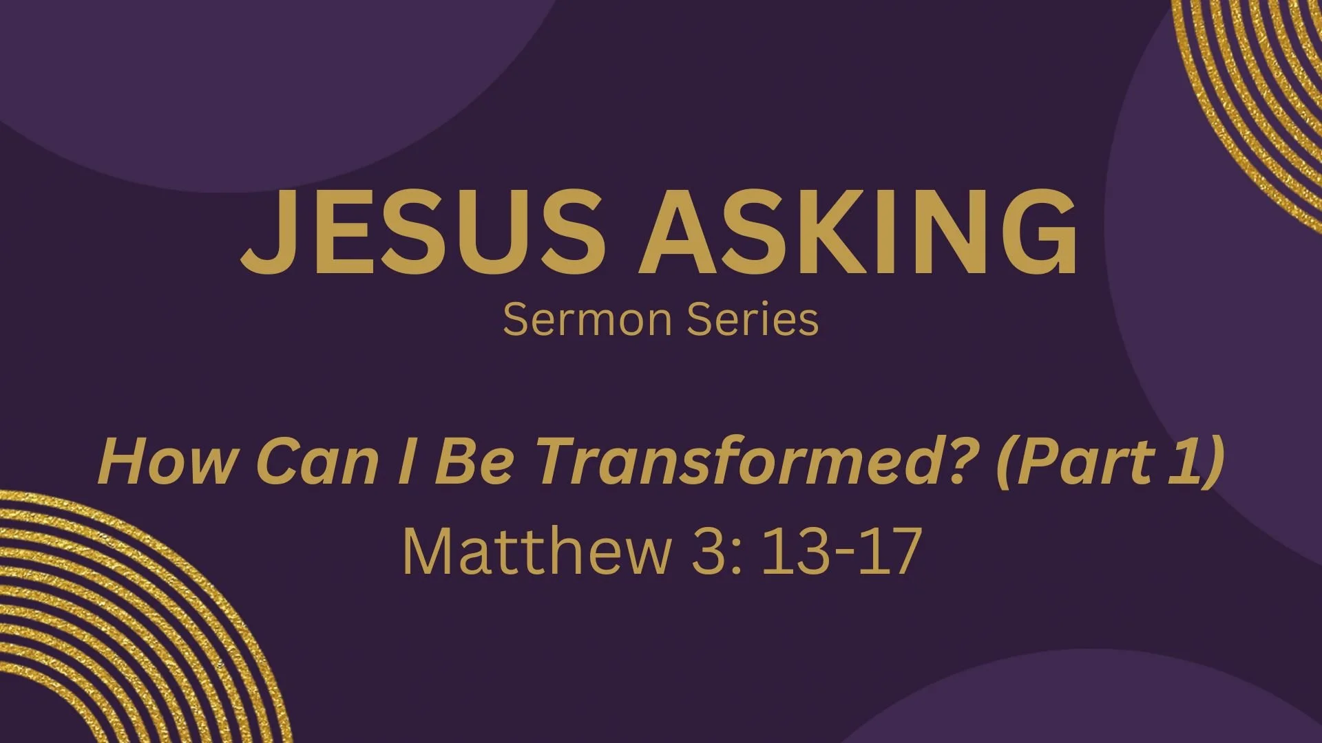 How Can I Be Transformed? Part 1 (March 8, 2026) 