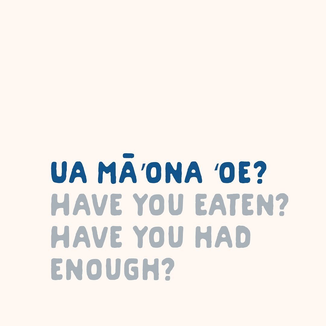 🥡🥢🍽🥣
Ua mā'ona 'oe? 
🥣🍽🥢🥡
'Ōlelo Hawai'i (Hawaiian language) for &ldquo;Have you eaten?&rdquo; or 
&ldquo;Have you had enough?&rdquo;