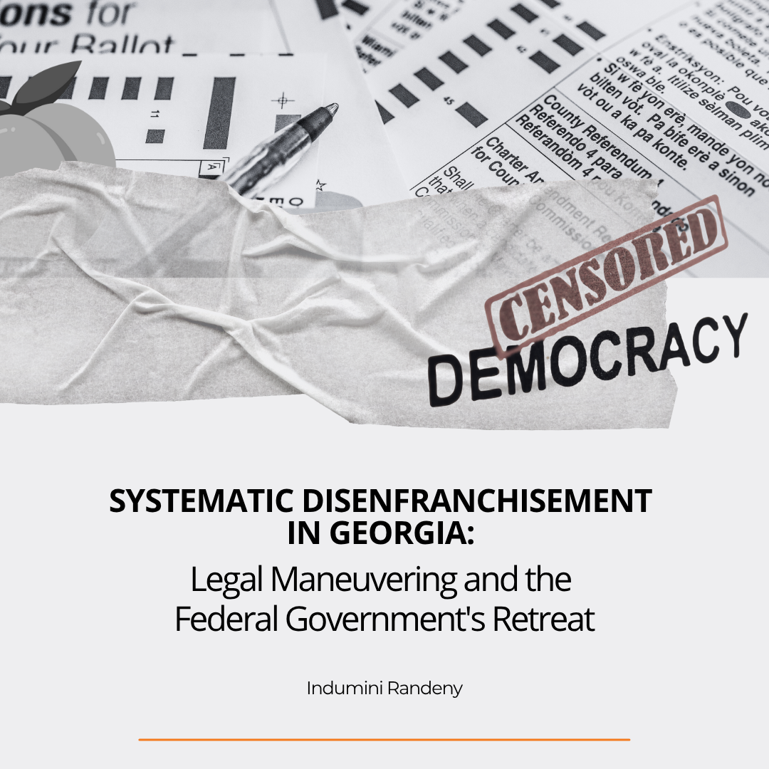 Systematic Disenfranchisement in Georgia: Legal Maneuvering and the Federal Government's Retreat