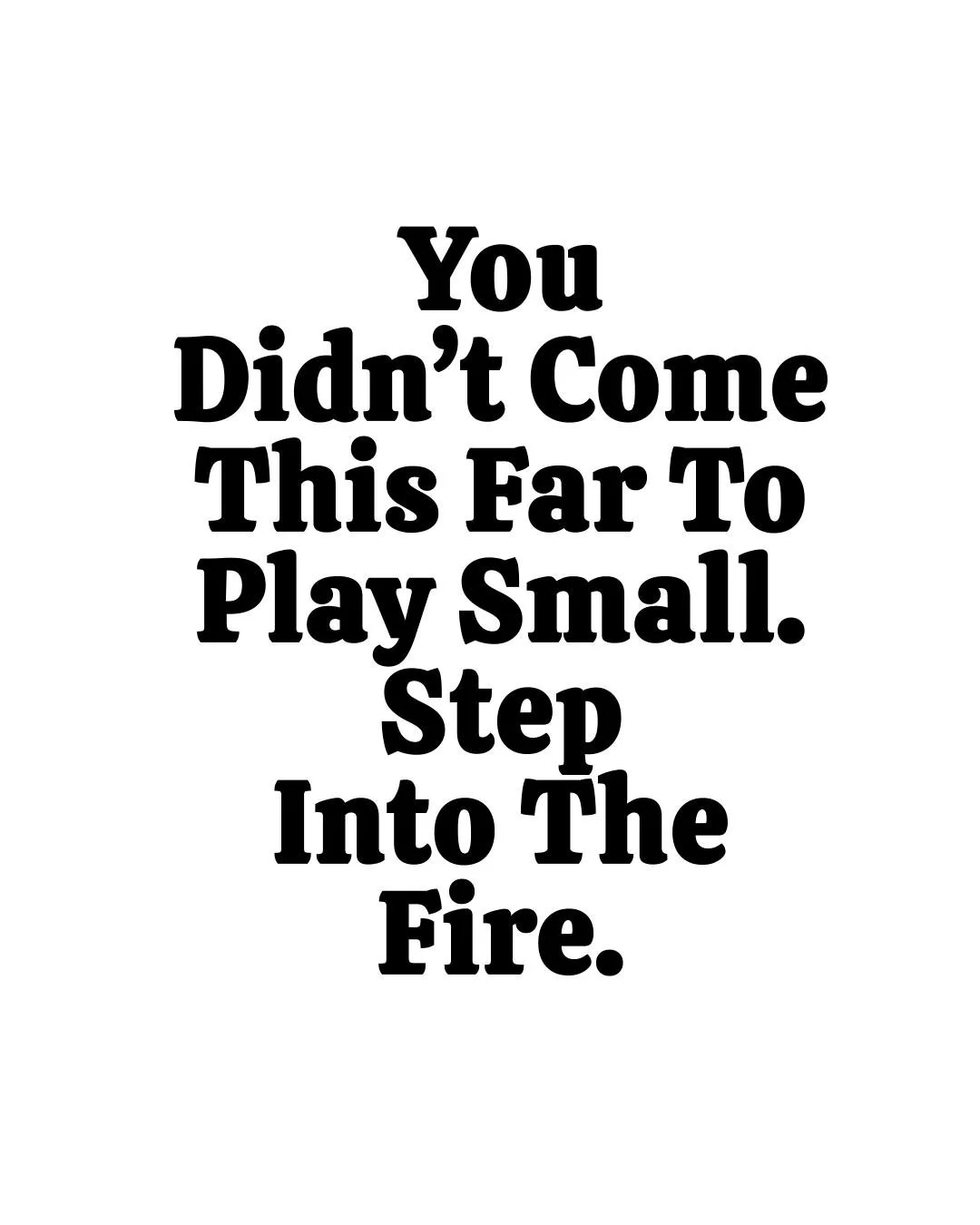 **FOLLOW ME FOR DAILY INSPIRATION**

You didn't fight this hard just to shrink back now. Step into the fire&mdash;own your power, embrace the heat, and become who you were meant to be.

Are you ready to level up?