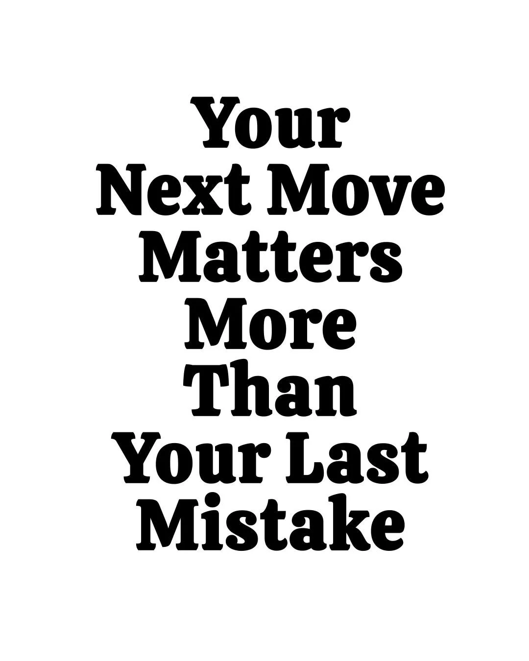 Your last screw-up isn&rsquo;t your legacy. Your next move is. Make it count.
★ Follow for daily inspiration ★