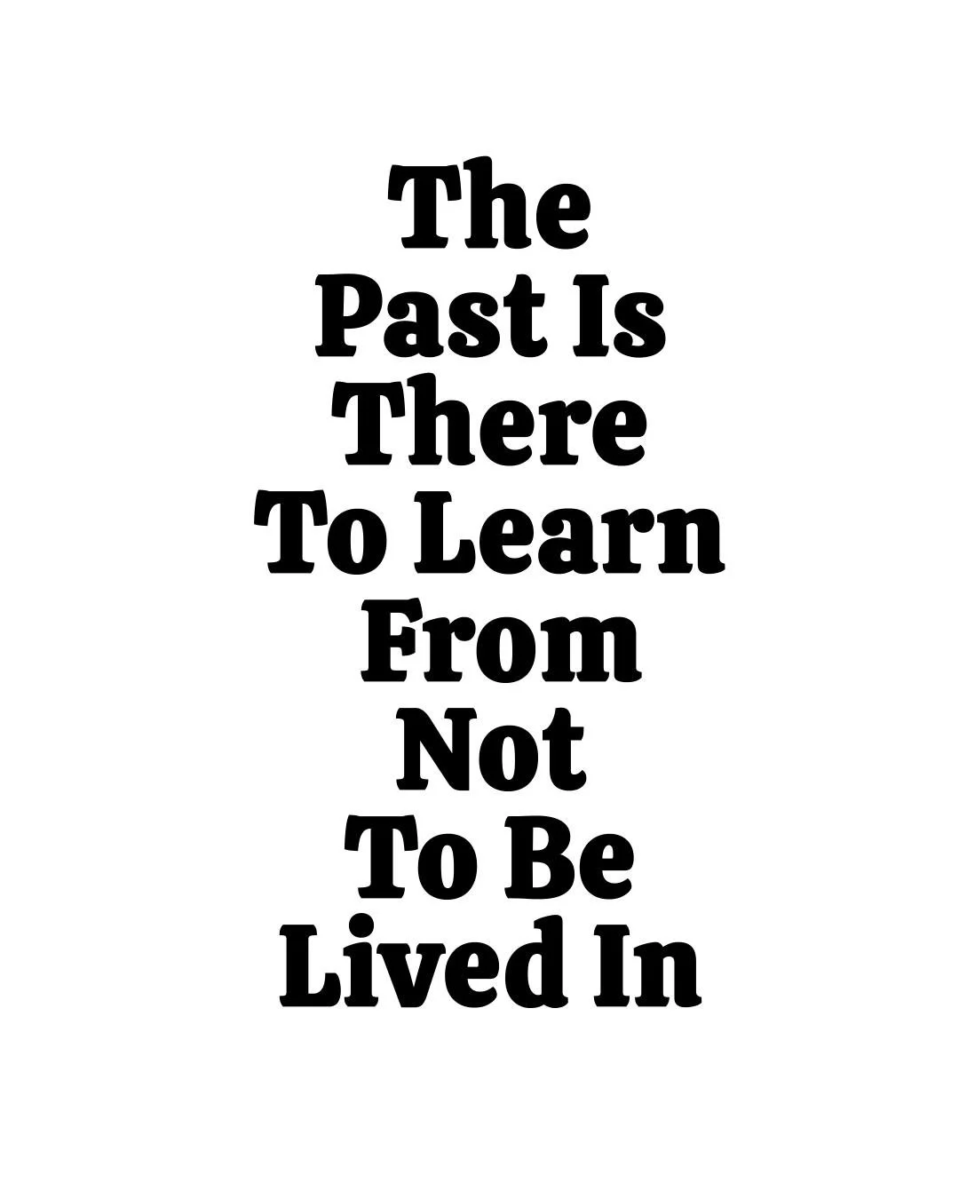 **Follow Me For Daily Inspiration**

The past called&mdash;it has nothing new to say. Move on.