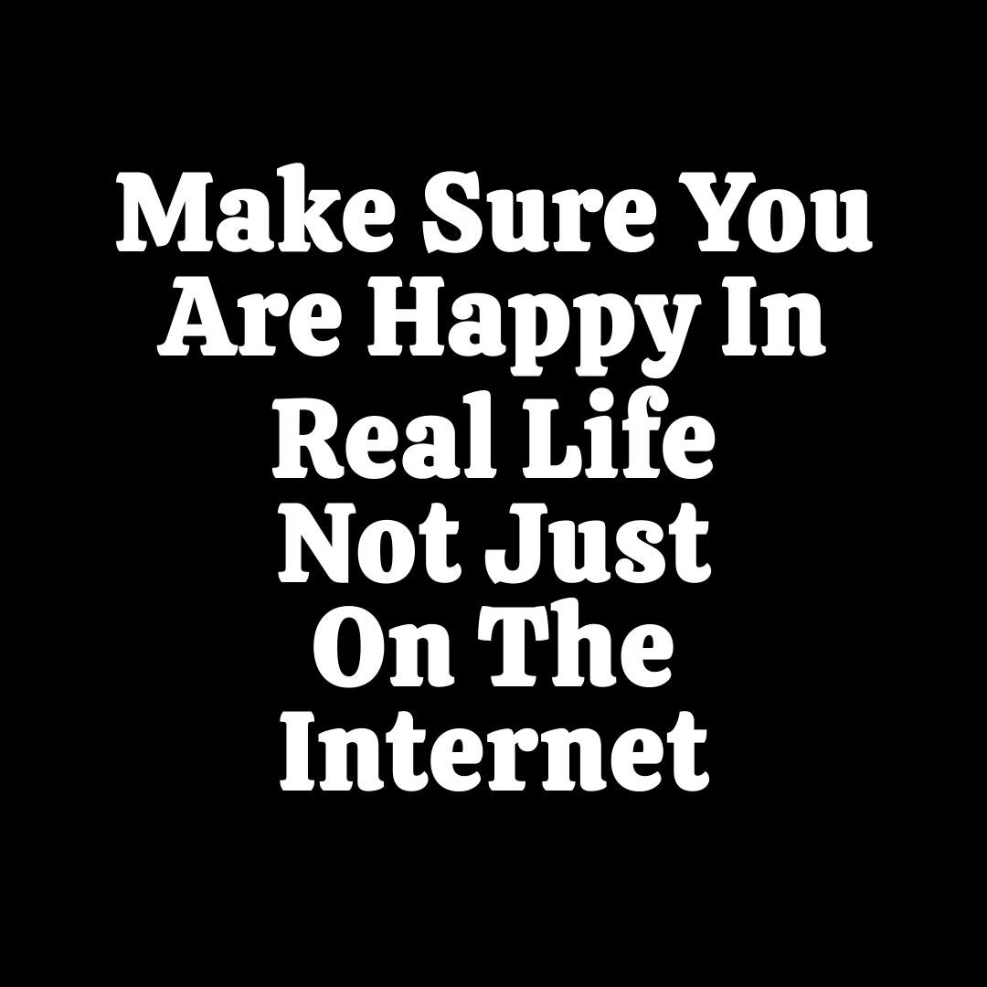 Likes and followers won't bring real fulfillment. True happiness is built offline &mdash; in meaningful moments, real conversations, and genuine connections.

Log out. Check in with yourself.