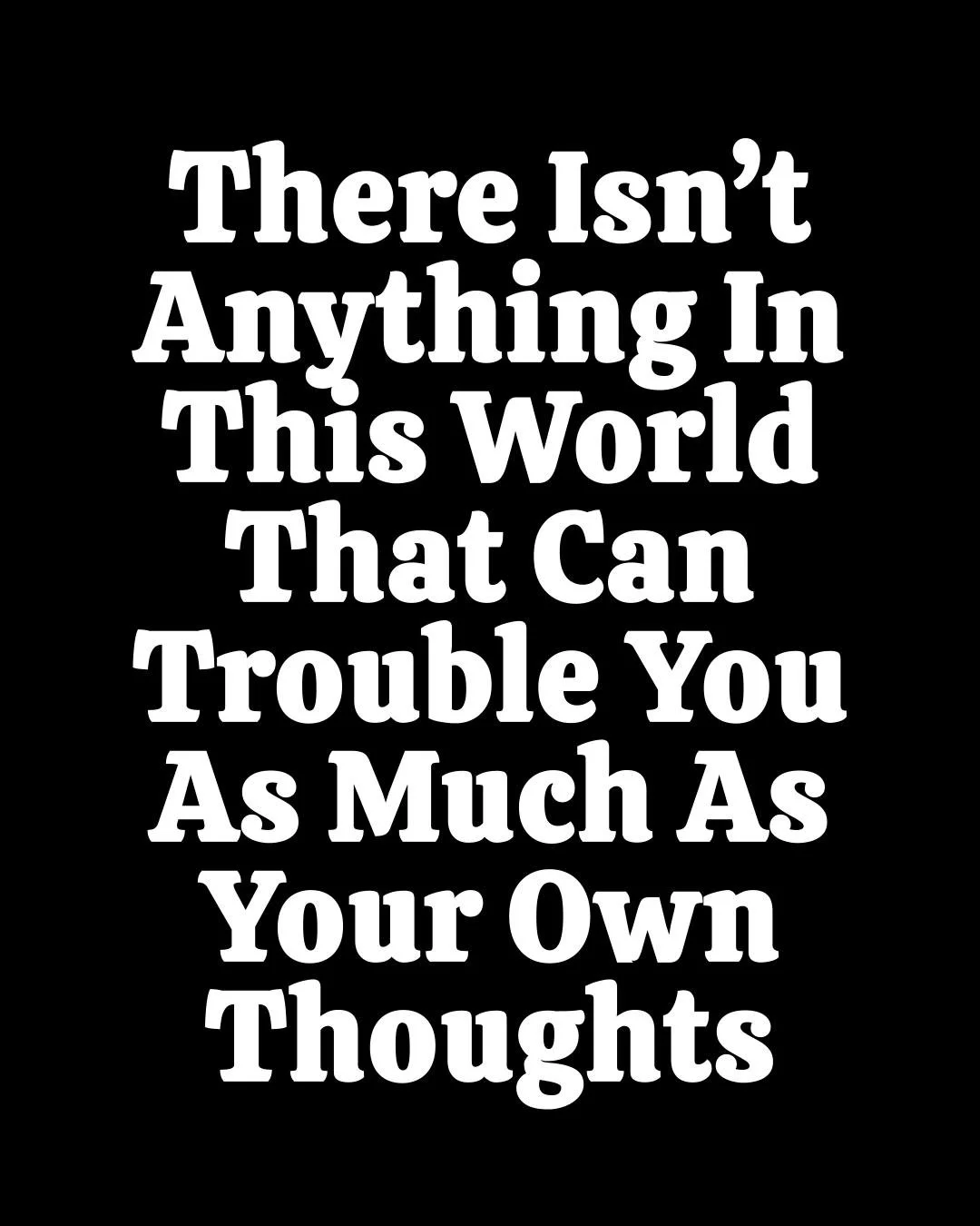 ★ FOLLOW ME FOR DAILY INSPIRATION ★
Your mind can be a weapon or a war zone.
Train it. Or get trapped by it.