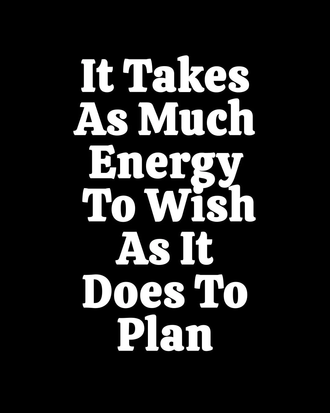 ★ FOLLOW ME FOR DAILY INSPIRATION ★
Wishing keeps you dreaming.
Planning gets you moving.
Same energy &mdash; different outcomes.