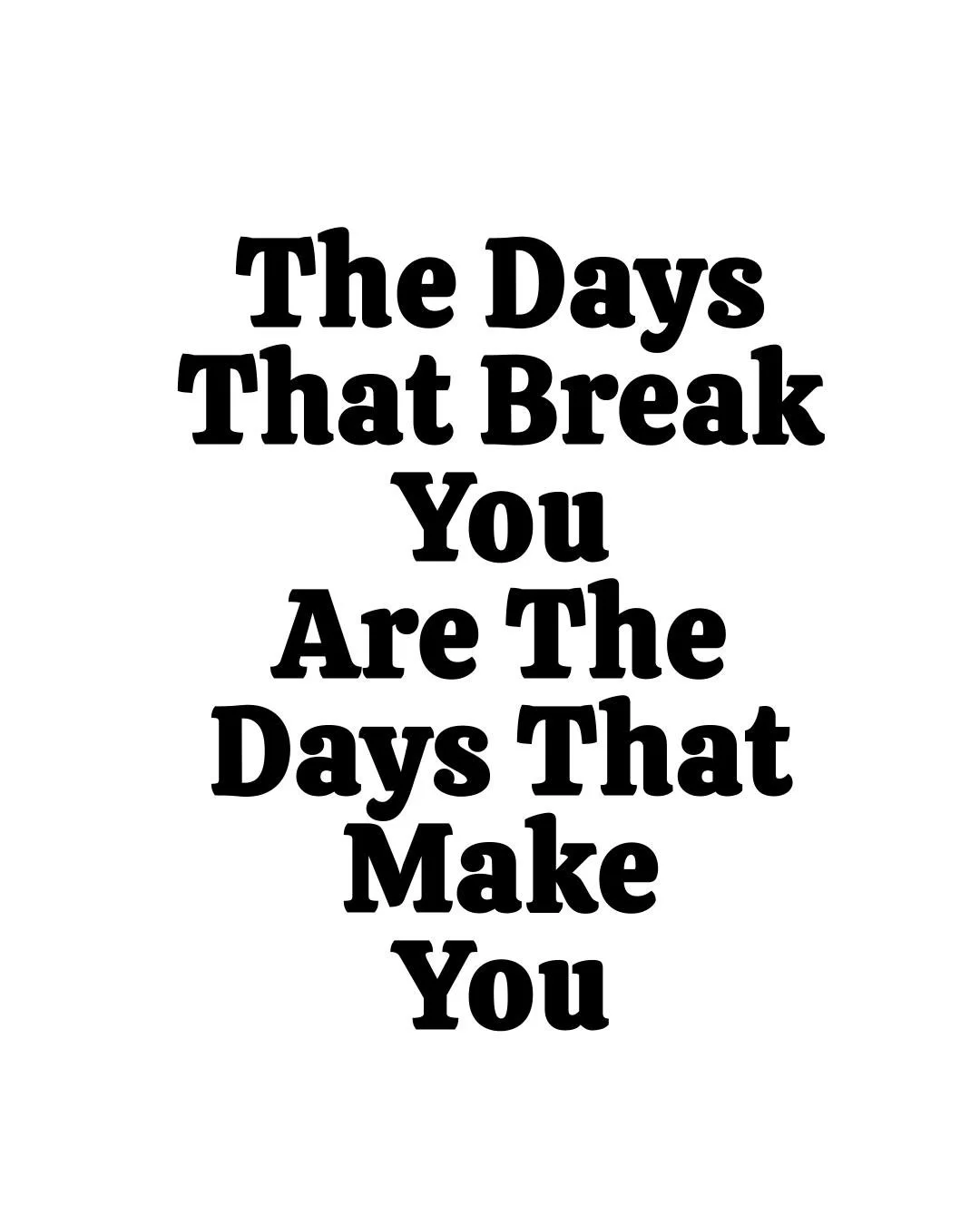 Hang in there..."That which does not kill you makes you stronger"