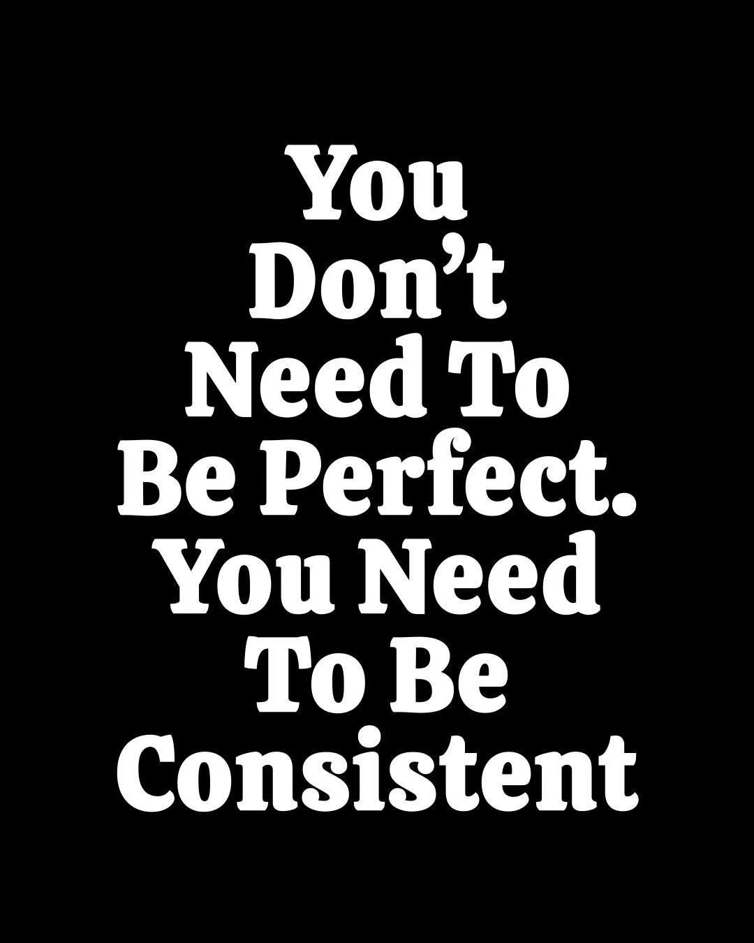 Just showing up every day is all you need to do.