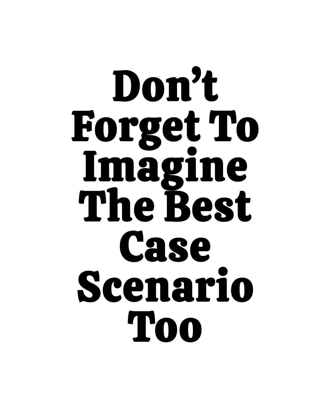 What if you tried focusing on what could go right this time instead?