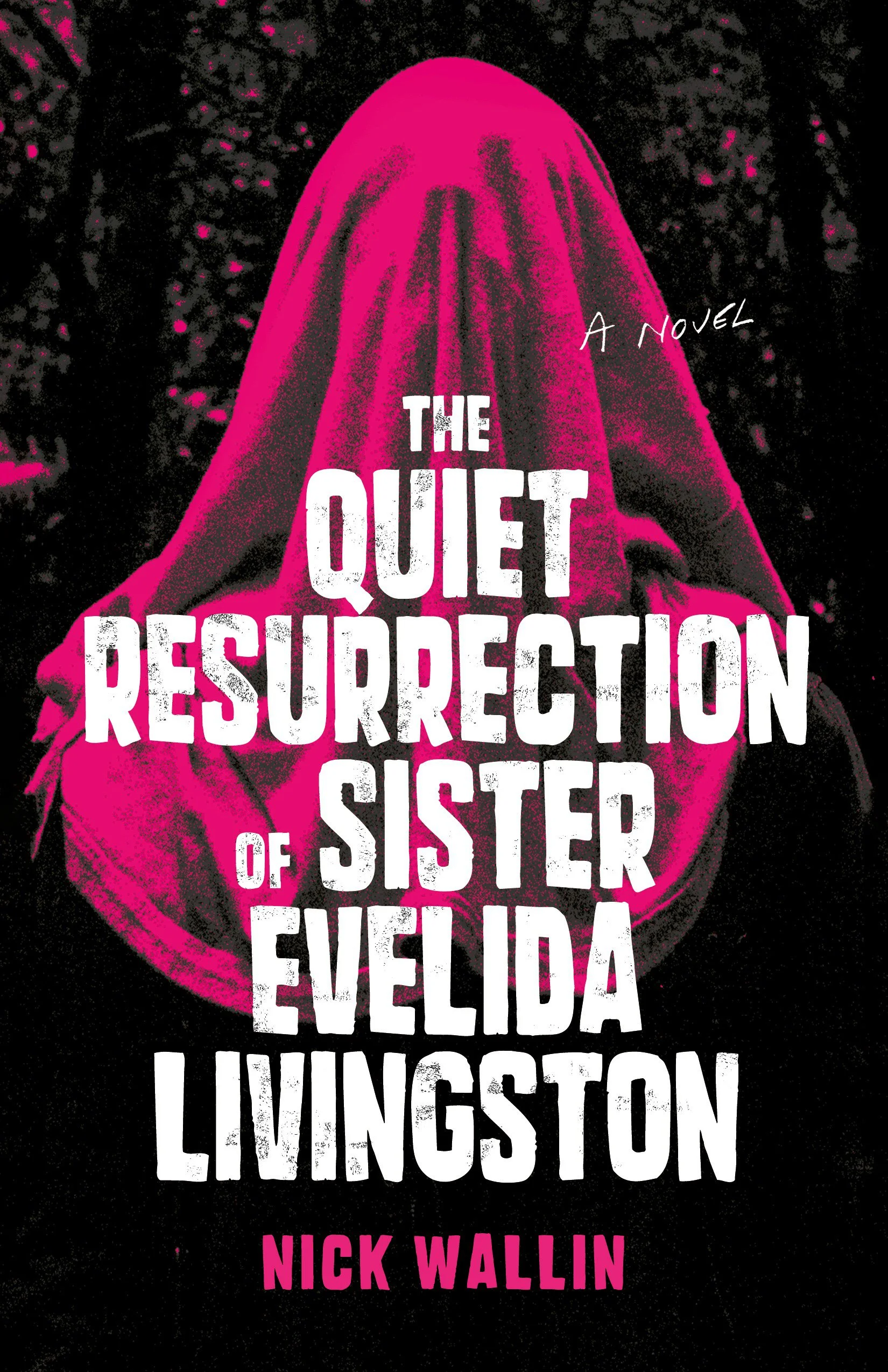 The Quiet Resurrection of Sister Evelida Livingston by Nick Wallin