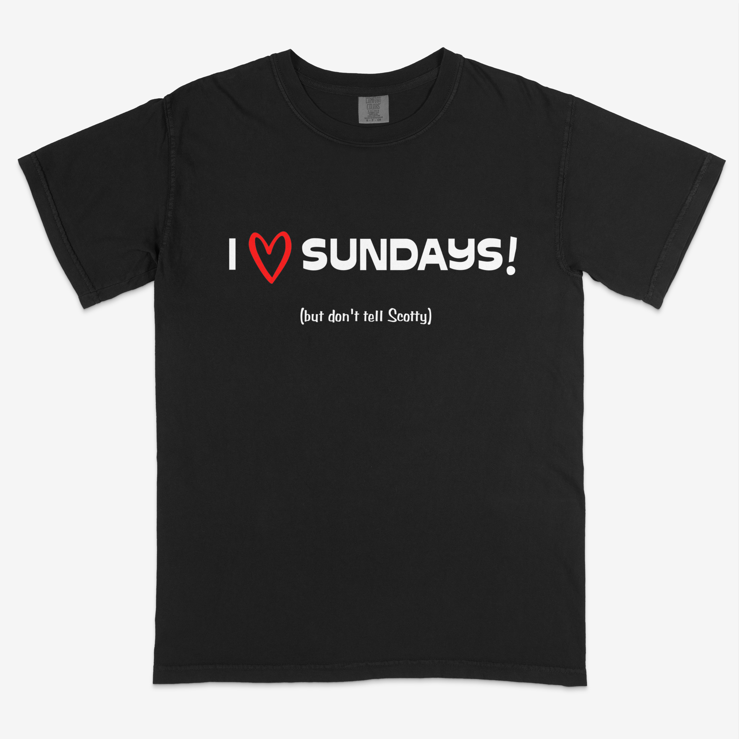 I Love Sundays (don't tell Scotty) Tee Shirt