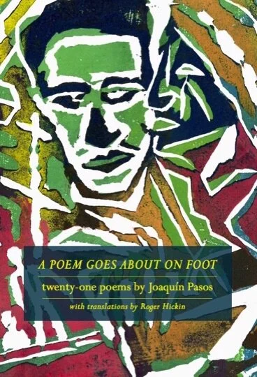 A Poem Goes About on Foot: Twenty-one poems by Joaquín Pasos