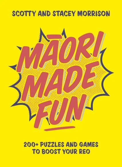 Māori Made Fun: 200+ puzzles and games to boost your reo