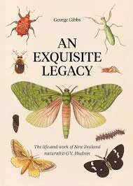 An Exquisite Legacy: The life and art of New Zealand naturalist G.V. Hudson