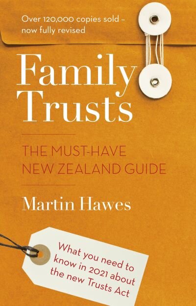 Family Trusts - Revised and Updated: The Must-Have New Zealand Guide