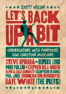 Let’s Back Up a Bit: Conversations with pioneering Kiwi Christian musicians