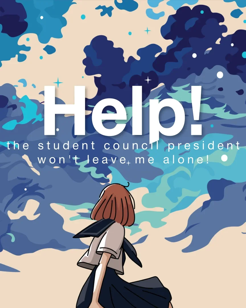 Help! The Student Council President Won't Leave Me Alone!