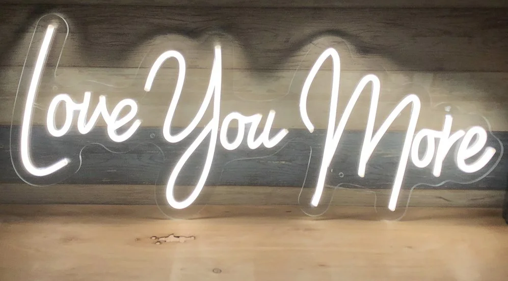 "Love You More" Neon Sign - 28" x 8" - $45