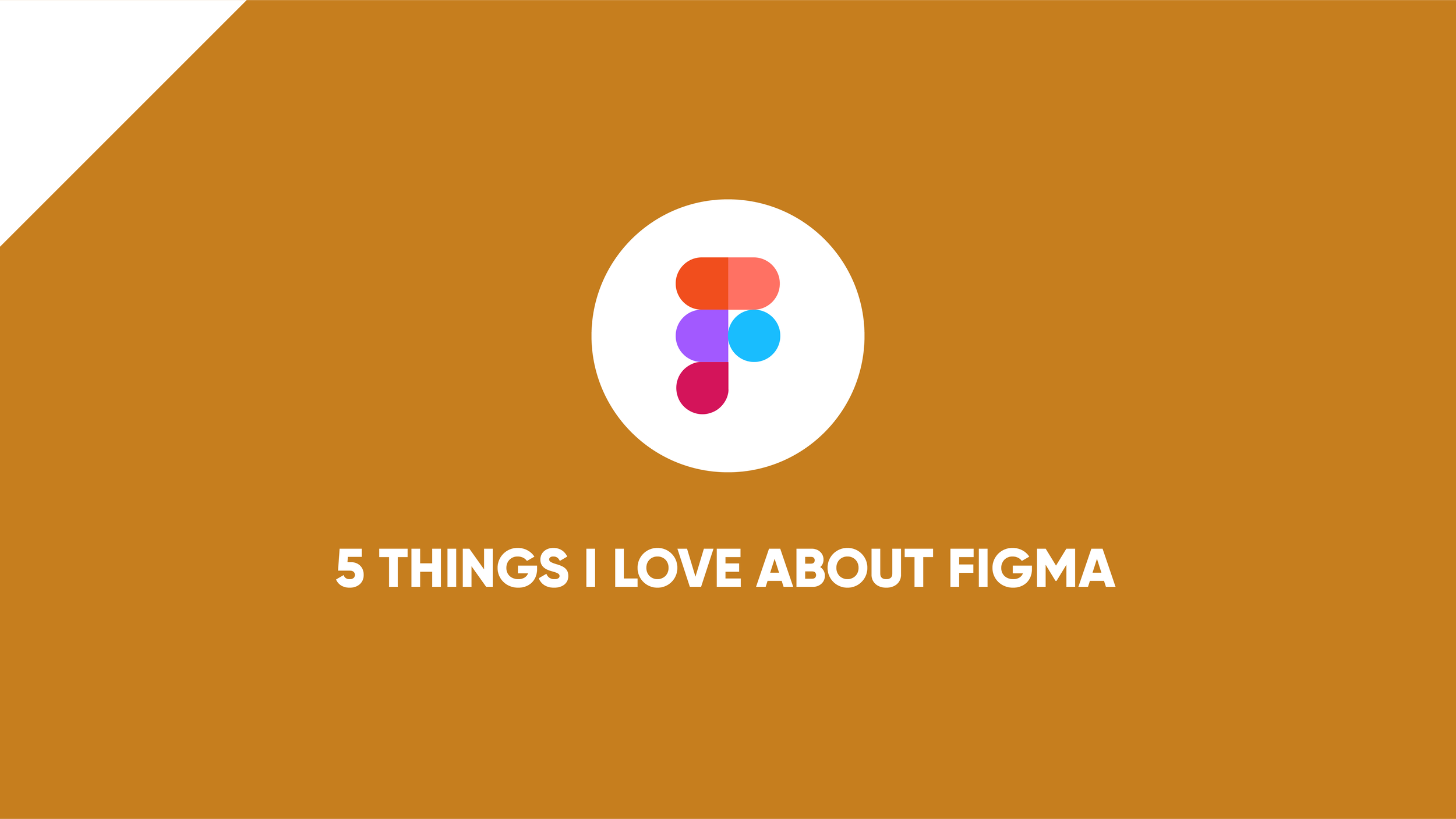 5 Things I Love About Figma