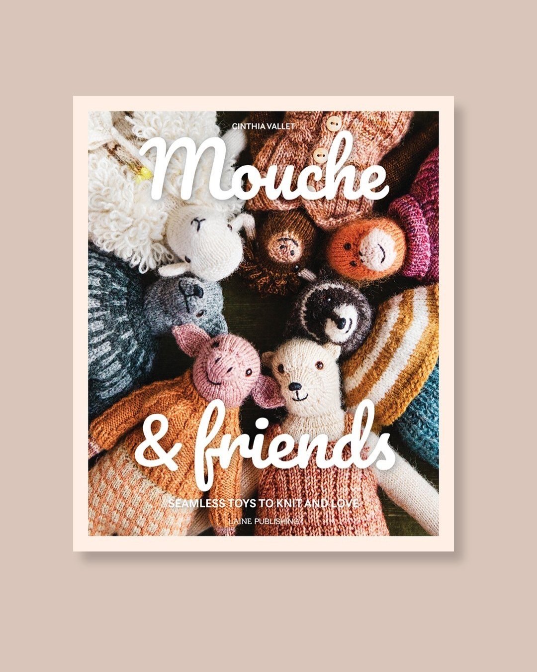 Mouche & Friends: Seamless Toys to Knit and Love by Cinthia Vallet