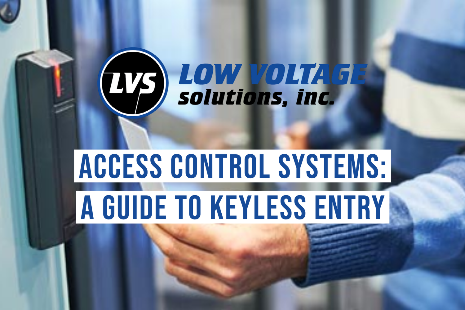 Access Control Systems: A Guide to Keyless Entry — Low Voltage Solutions