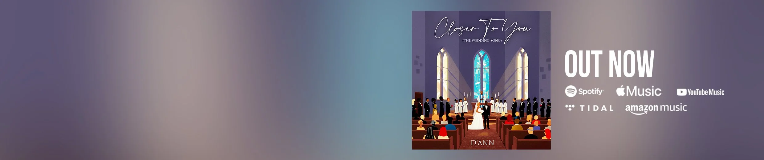 Album cover artwork featuring a wedding ceremony inside a church with stained glass windows, with a bride and groom exchanging vows, surrounded by guests and choir members, promoting the song "Closer To You" by D'Ann, available on Spotify, Apple Music, YouTube Music, Tidal, and Amazon Music, and announcing the release.