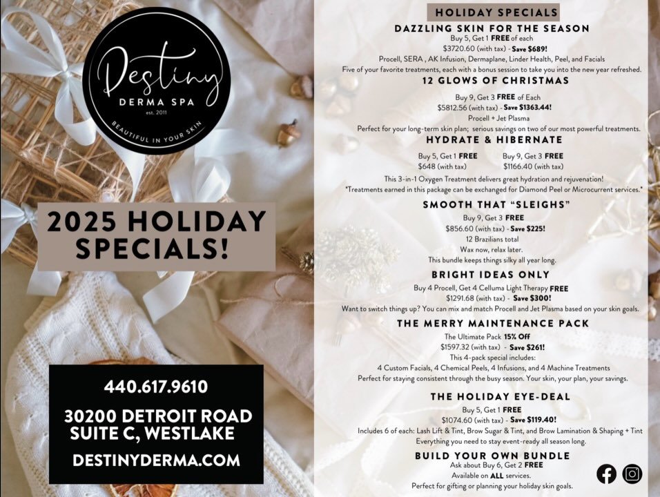 FIRST LOOK at our December Specials! 🎄❄️⛸️🎁

December 1st through December 31st, enjoy a blizzard of wonderful sales, discounts, and many more! 🌨️💝

Contact us at 440-617-9610 or skincare@destinyderma.com with any inquiries. 

We look forward to 