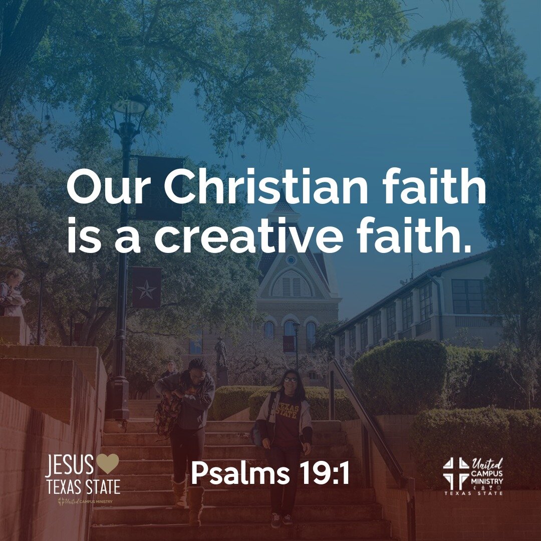 Our Christian faith is a creative faith.

&quot;The heavens declare the glory of God; the skies proclaim the work of his hands.&quot; Psalms 19:1

#txst #txstate #BlessEmUpCats