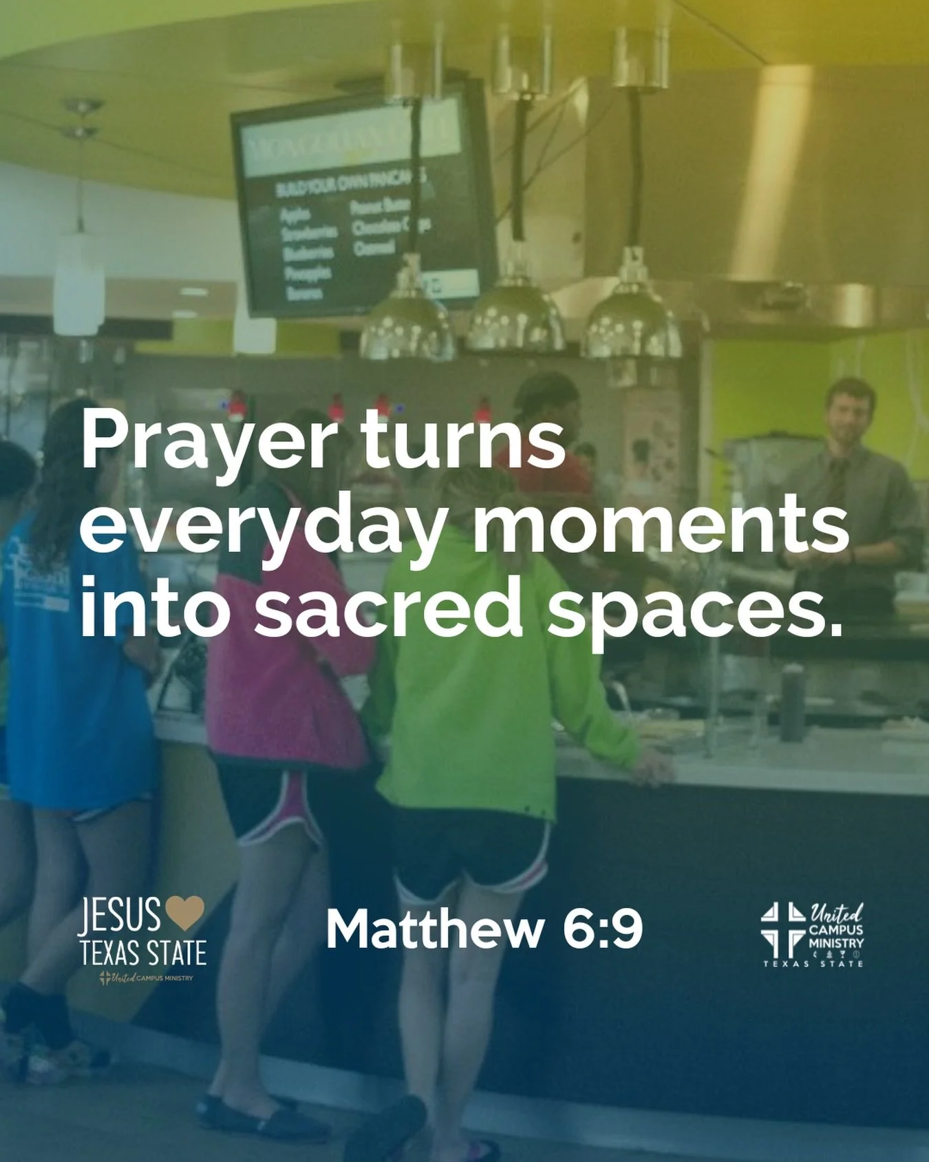 Prayer turns everyday moments into sacred spaces. 

&ldquo;This, then, is how you should pray..&rdquo; Matthew 6:9