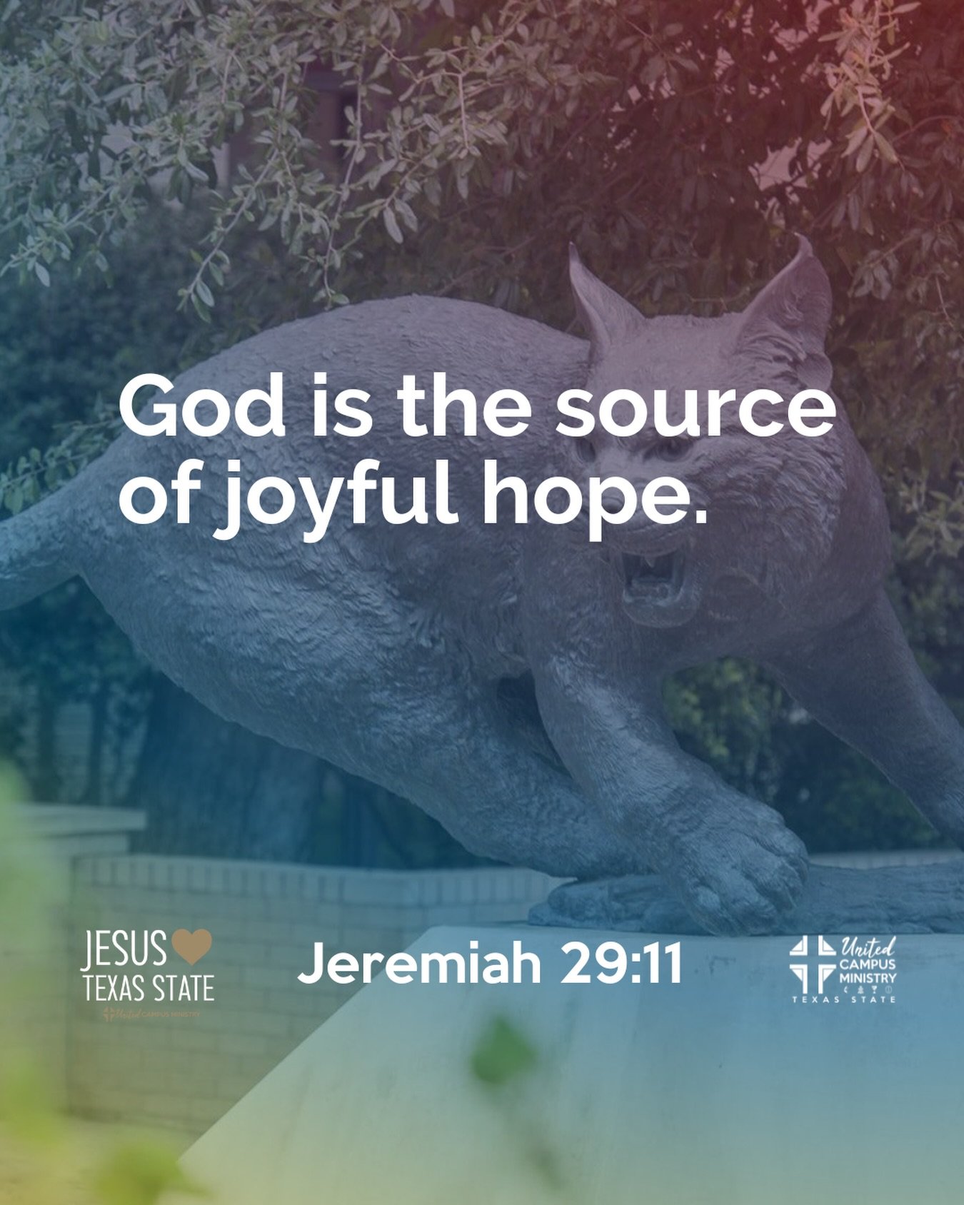 God is the source of joyful hope. 

&ldquo;For I know the plans I have for you,&rdquo; declares the Lord, &ldquo;plans to prosper you and not to harm you, plans to give you hope and a future.&rdquo; Jeremiah 29:11

#txst #blessemupcats #jesus