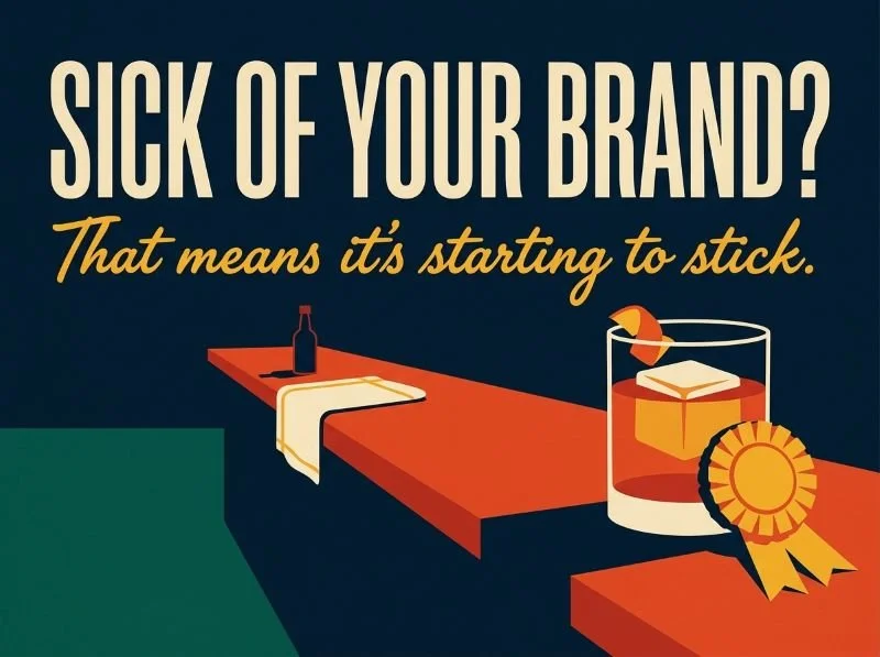 Sick of your brand? That means it's starting to stick, beside an old fashioned wearing a prize ribbon on a bar.