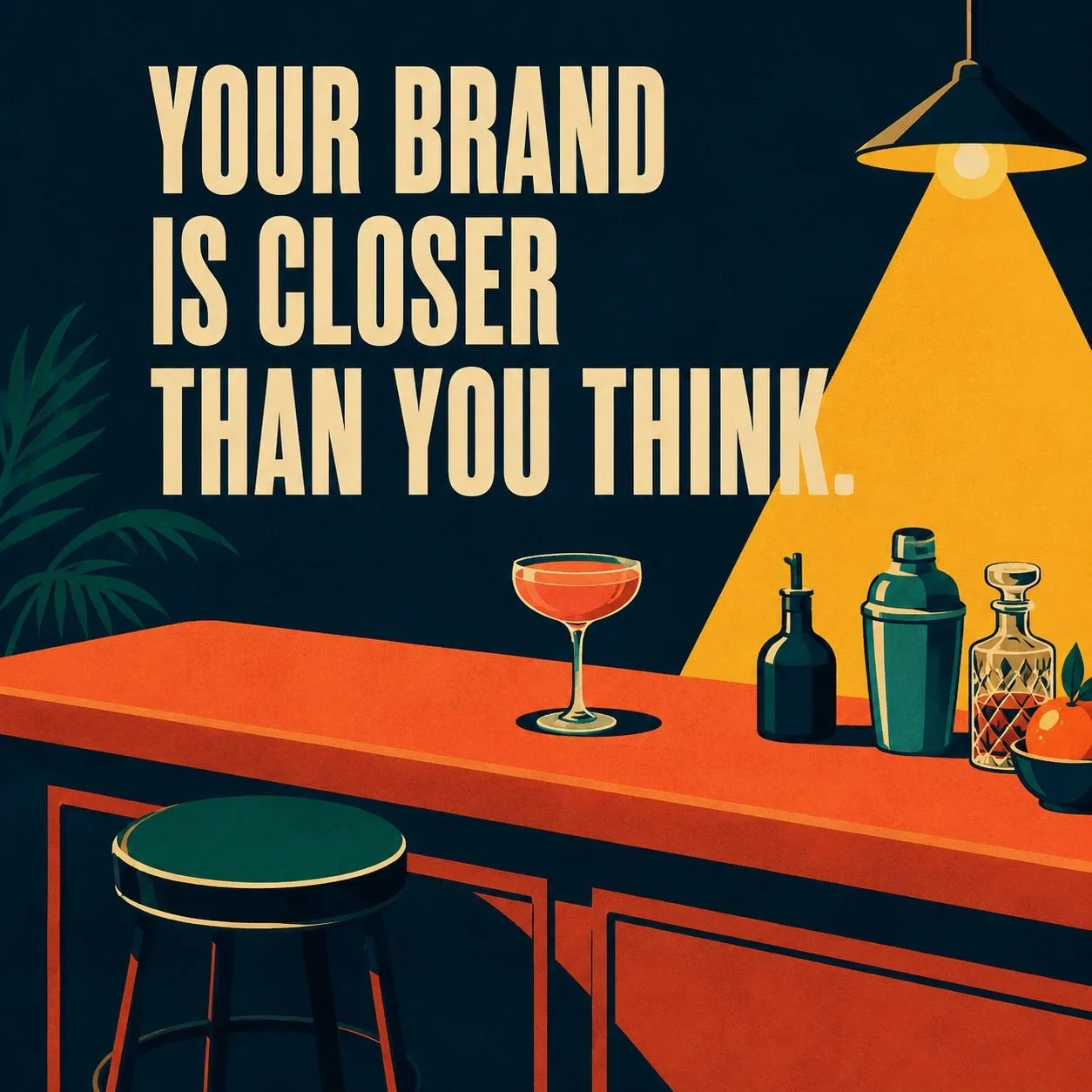 Your Brand is Closer than you think.