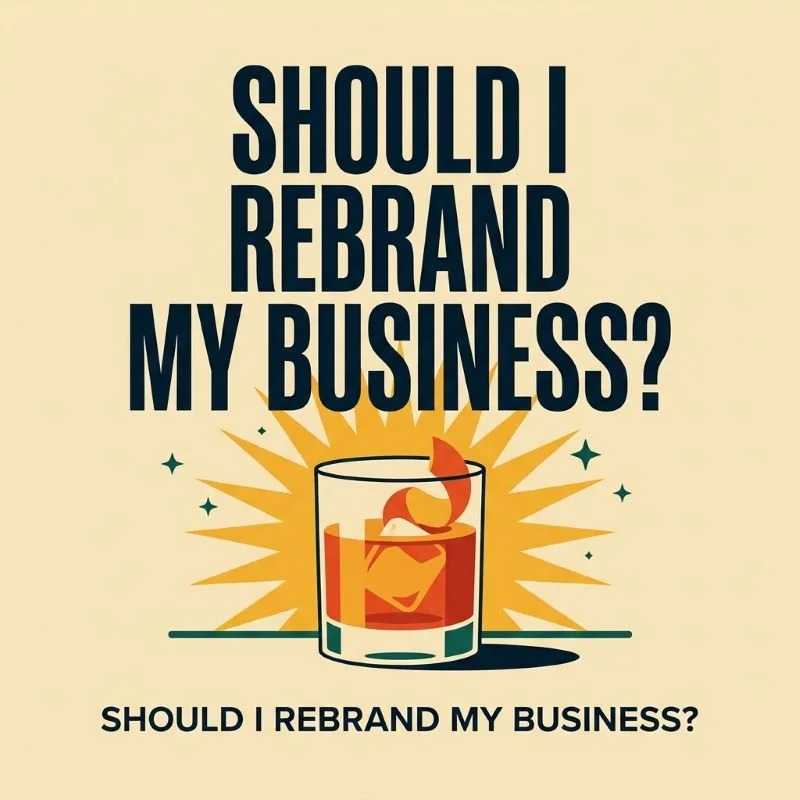 Should I rebrand my business? poster with an old fashioned in front of a marigold sunburst on a cream background.