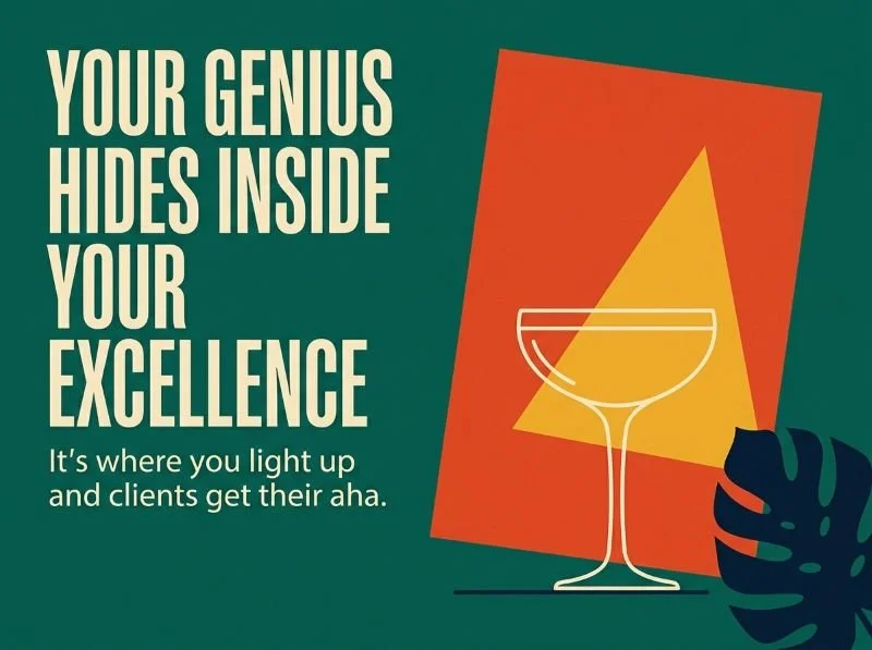 Zone of genius graphic: Your genius hides inside your excellence. It's where you light up and clients get their a