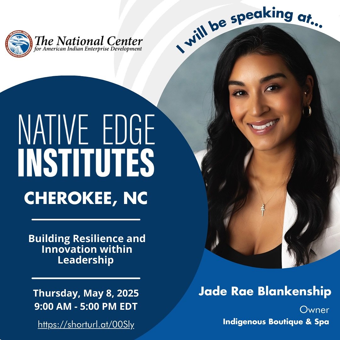 We are so proud to announce that our very own Jade Rae Blankenship, Co-Owner of Indigenous Boutique &amp; Spa, will be speaking on a panel at the Native Edge Institutes in Cherokee, NC!

Join her on May 8, 2025, as she shares insights on Building Res