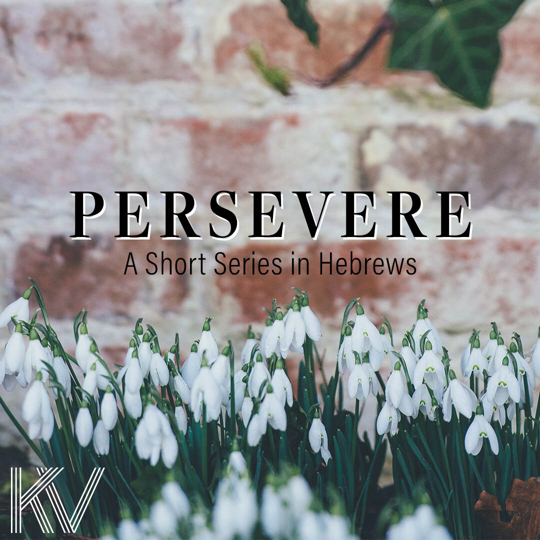 Persevere: A short series in Hebrews