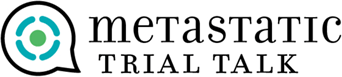 Metastatic Trial Talk