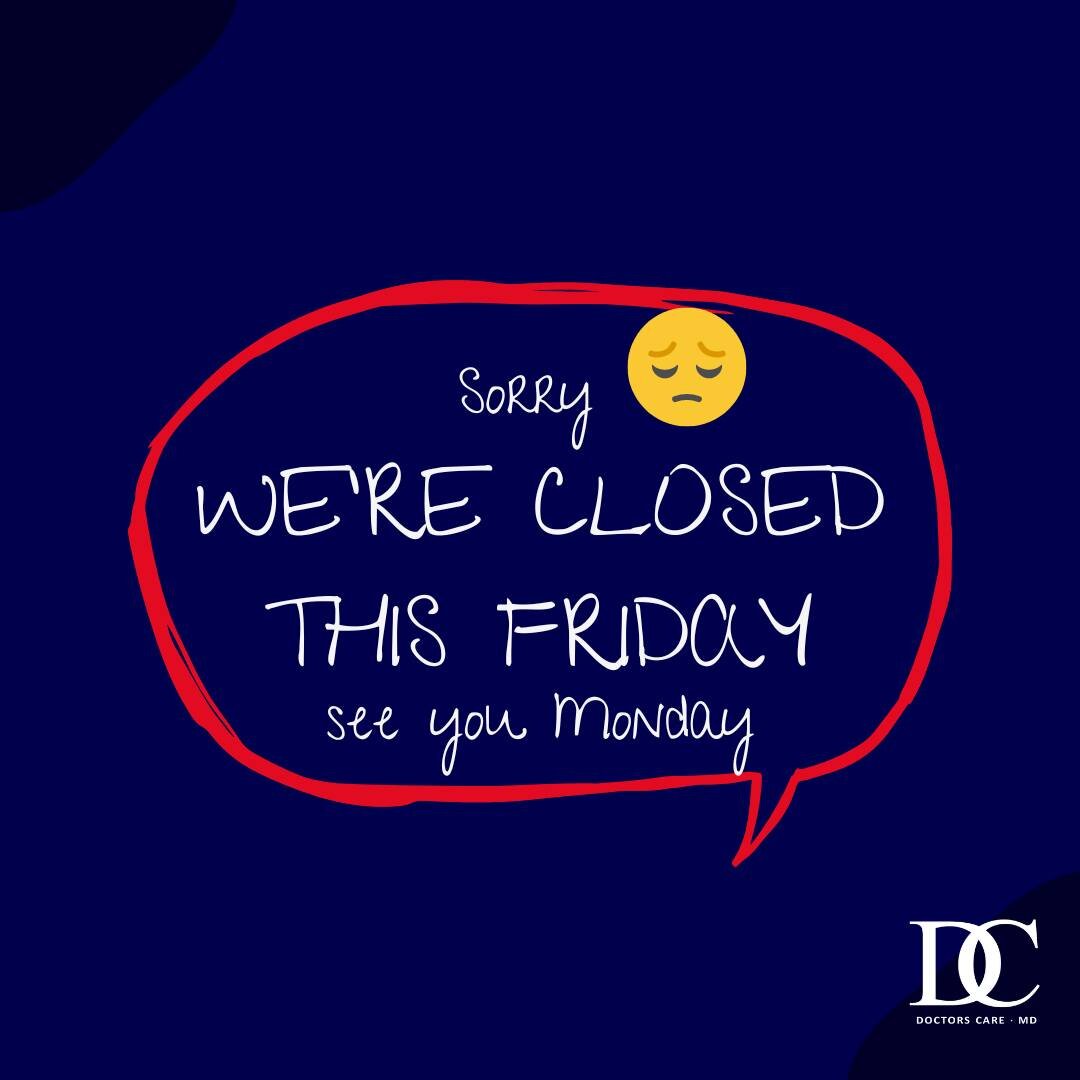 Doctors Care MD will be closed this Friday- enjoy the Easter Weekend
