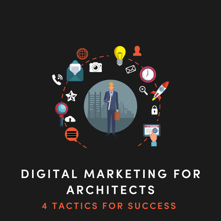 Digital Marketing for Architects: 4 Tactics for Success