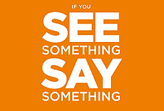 If You See Something, Say Something. 