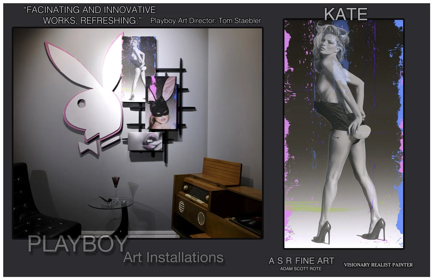  Kate Moss Playboy Art Installation  
Original Art on canvas executed with Airbrush, Acrylic and Ink 
Unique with embellishments and diamond dust finish 
Kate Moss Authenticated  Signature Plaque 
 Unique Starting at:  $5,995  
 Original  Kate Moss A