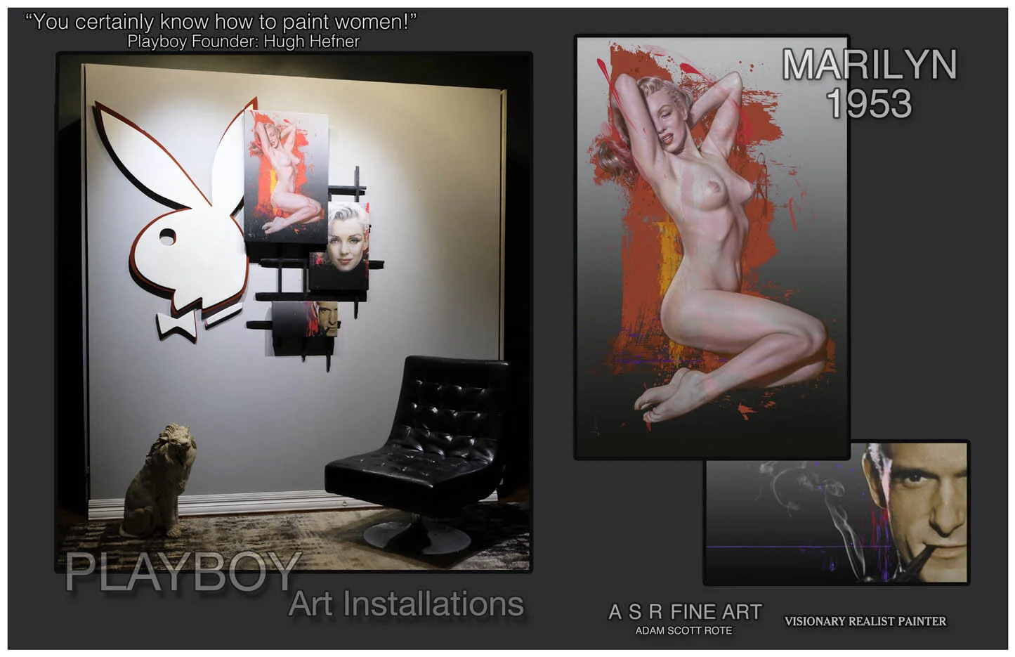  Marilyn Monroe Playboy Installation  
Original Art on canvas executed with Airbrush, Acrylic and Ink 
Unique with embellishments and diamond dust finish 
Hugh Hefner Authenticated  Signature Plaque 
 Unique Starting at:  $5,995  
 Original Marilyn P