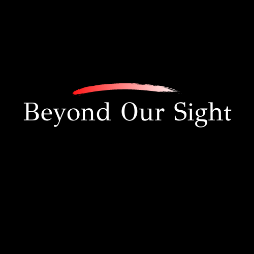Beyond Our Sight™
