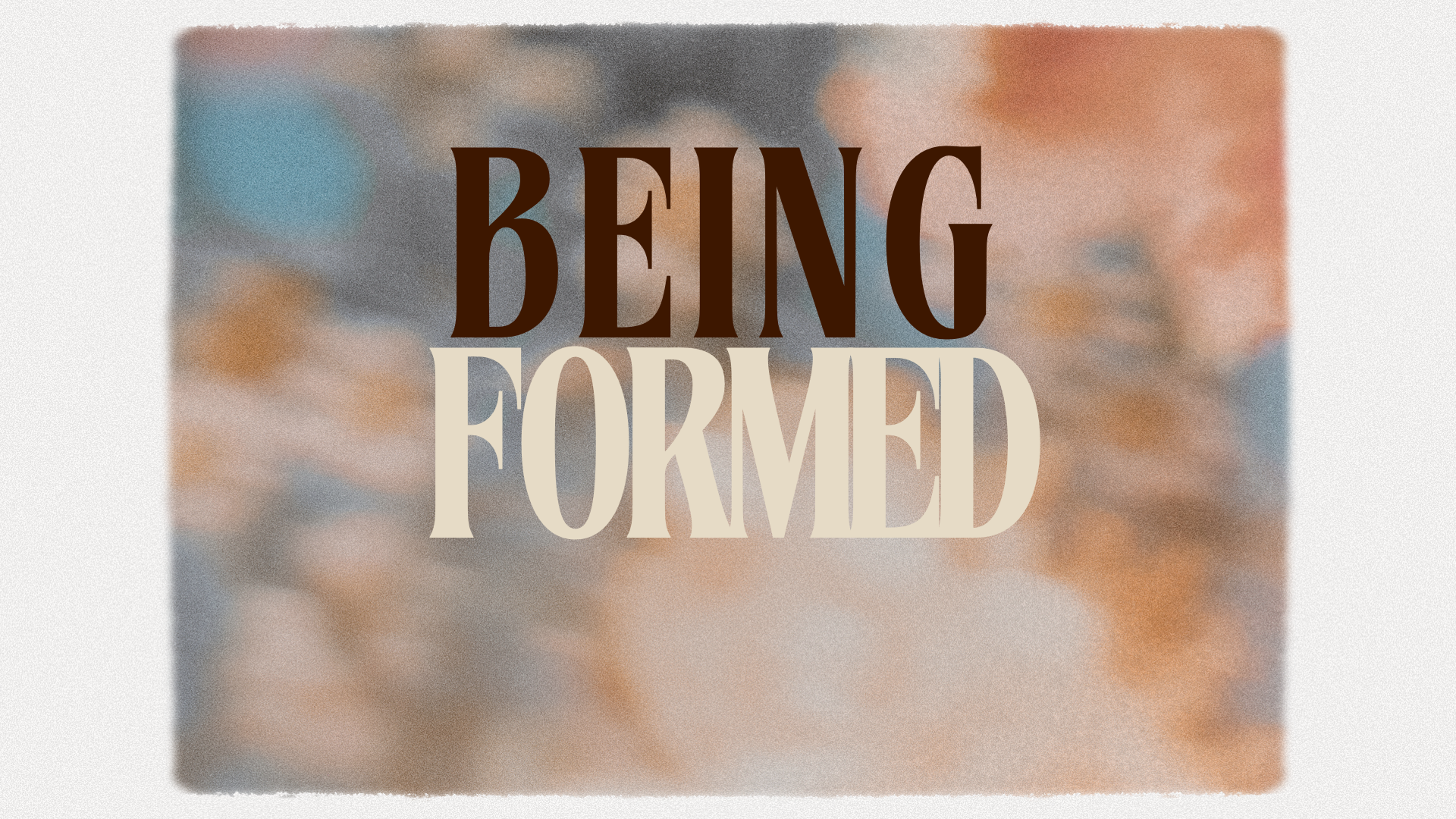 Being Formed - Week 1